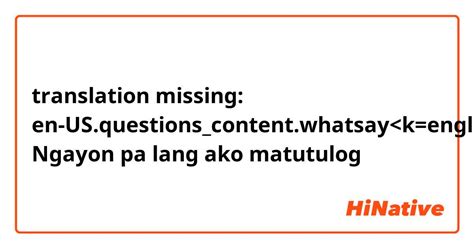 matutulog na ulit ako in english